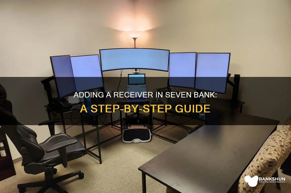 how to add receiver in seven bank