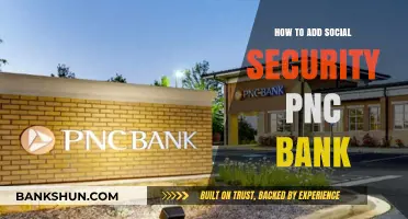 Adding Social Security to PNC Bank: A Step-by-Step Guide