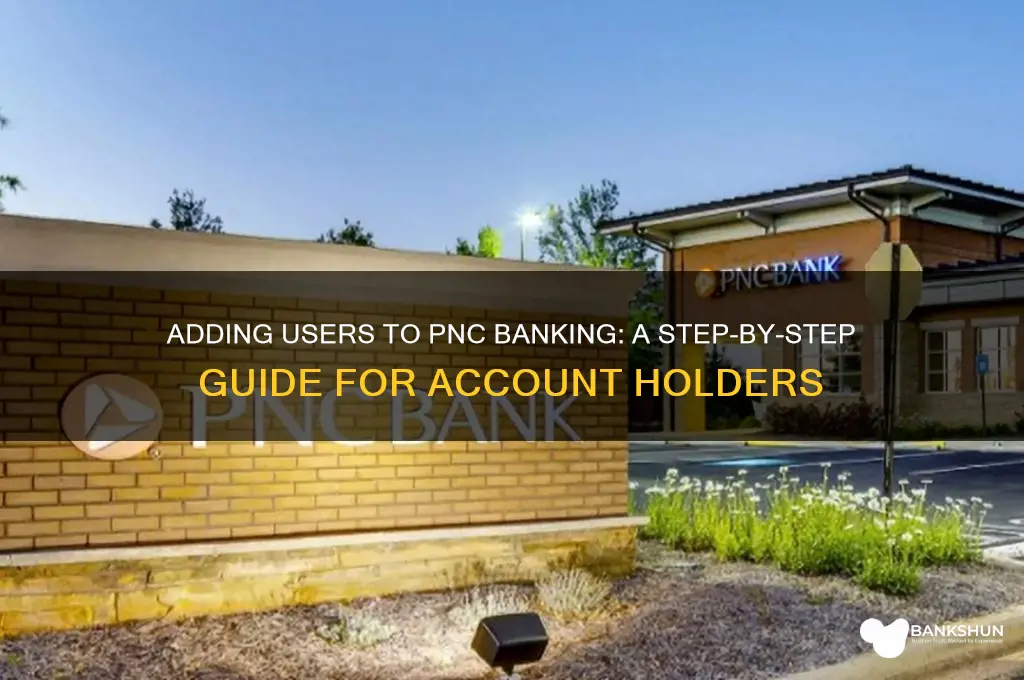 how to add users to pnc banking