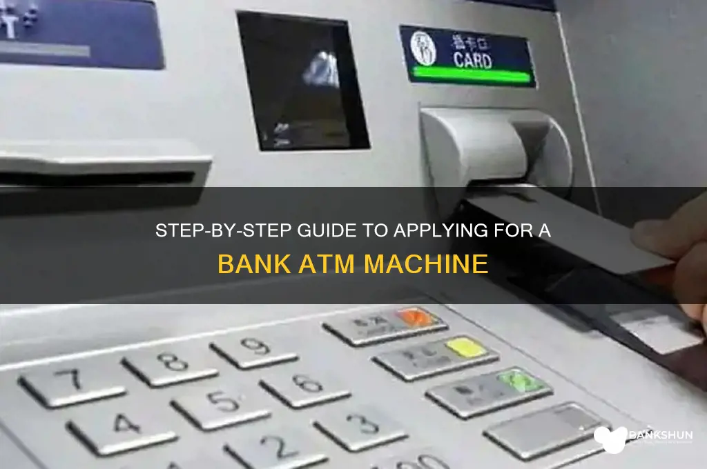 how to apply for bank atm machine