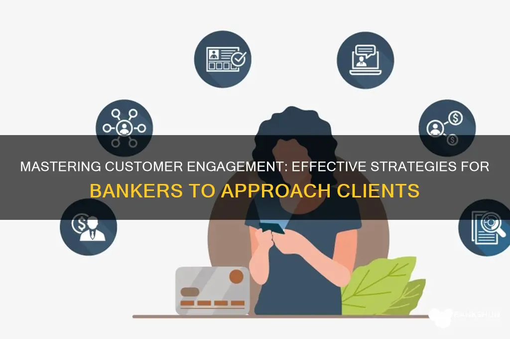 how to approach a customer in bank