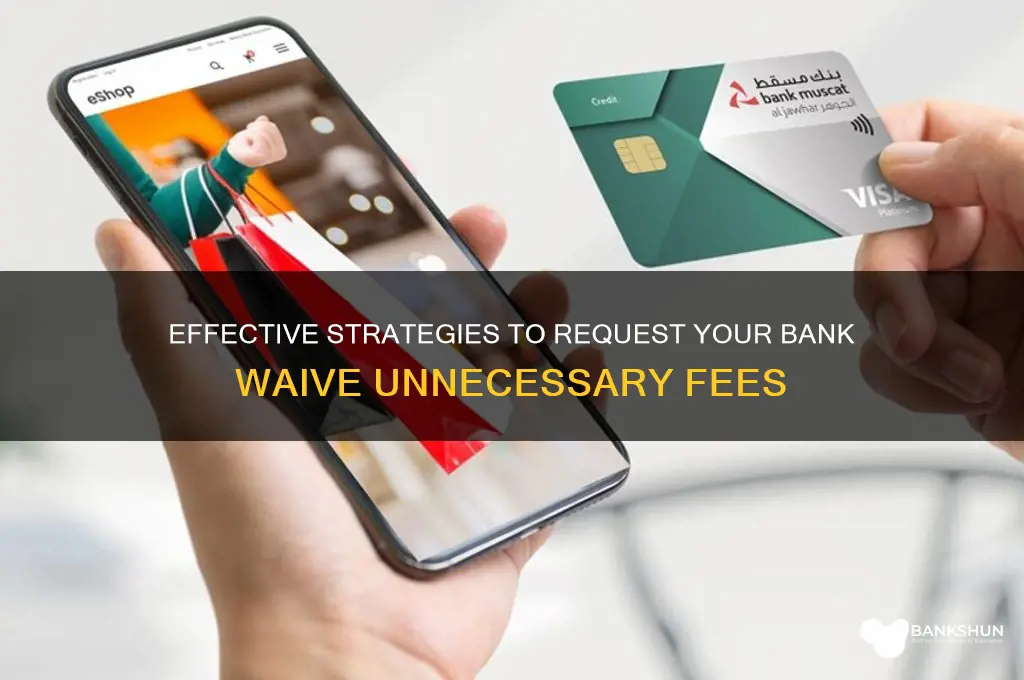 how to ask bank to waive fees