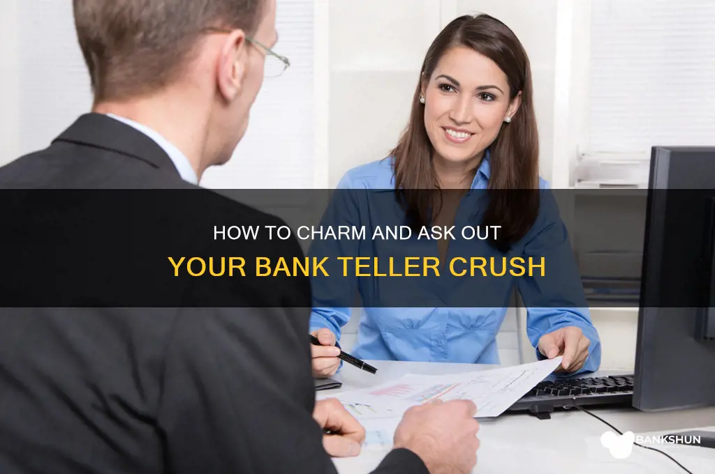 how to ask out bank teller girl