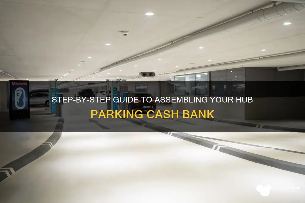 how to assemble hub parking cash bank