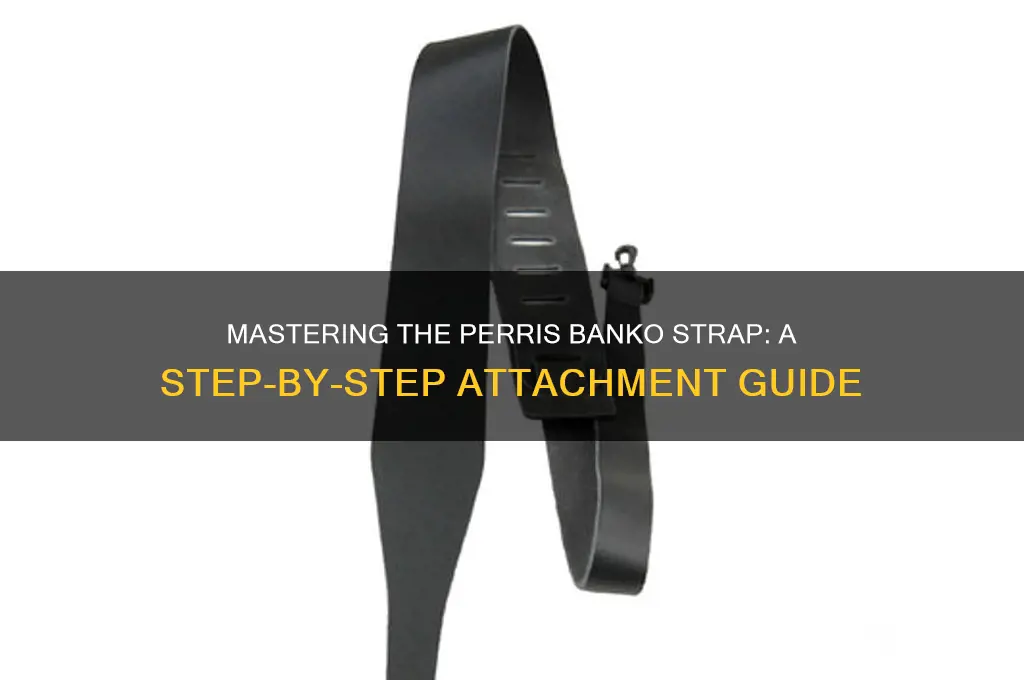 how to attach a perris banko strap