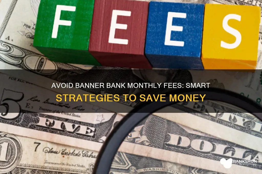 how to avoid monthly fee banner bank