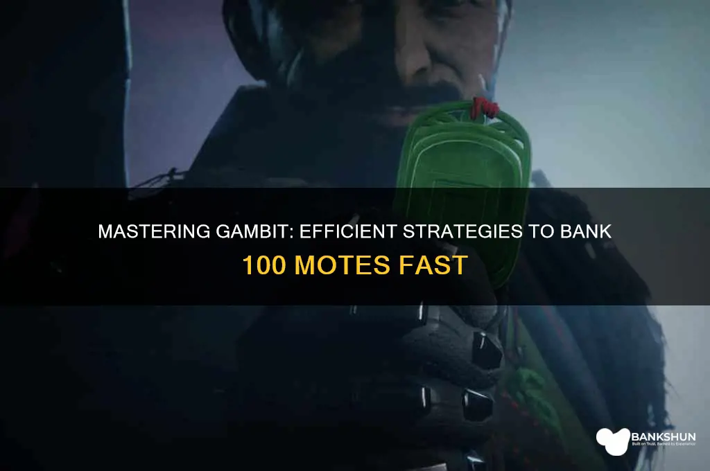 how to bank 100 motes in gambit