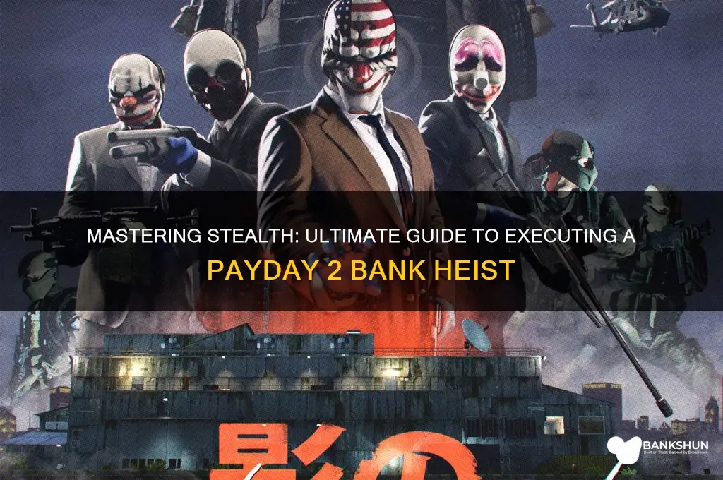 how to bank heist paday 2 stealth