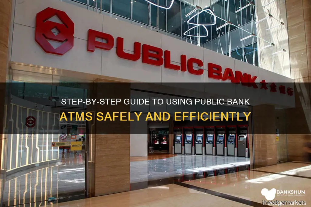 how to bank in public bank atm