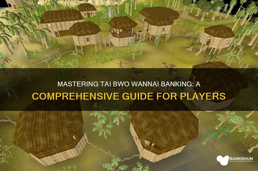 how to bank in tai bwo wannai
