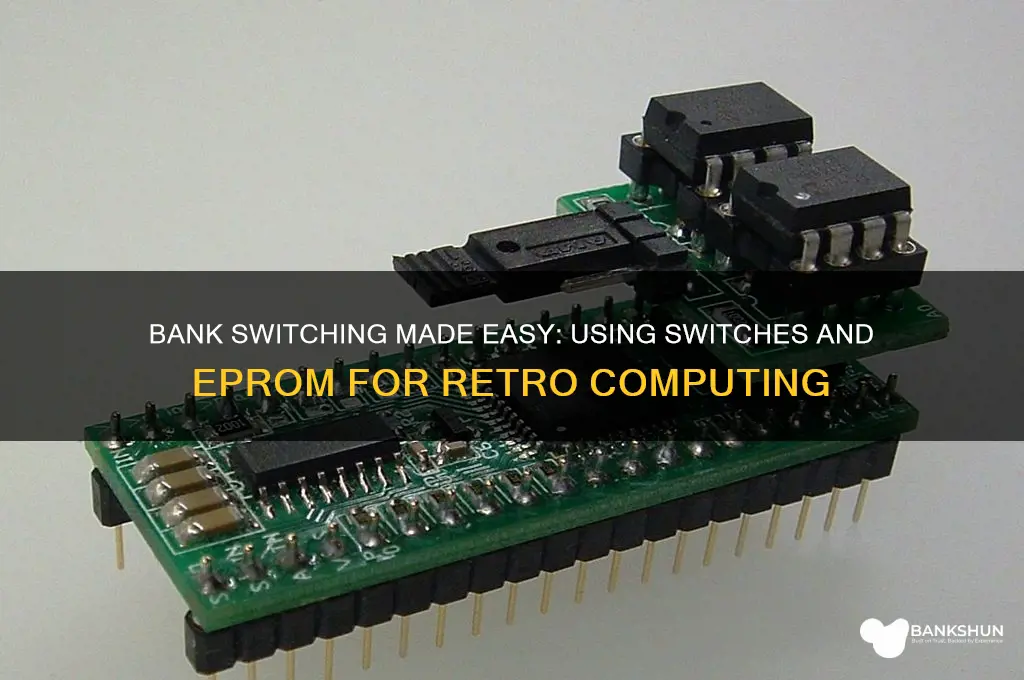 how to bank switch with switches eprom