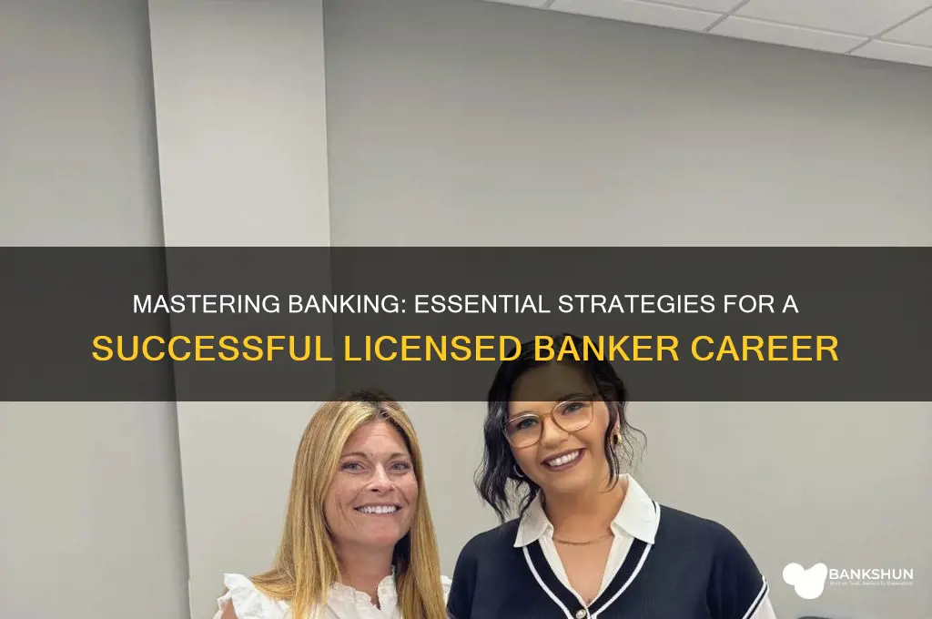 how to be a successful licensed banker