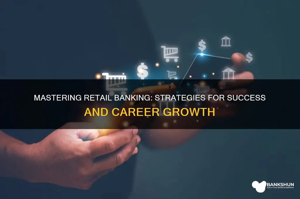 how to be successful in retail banking
