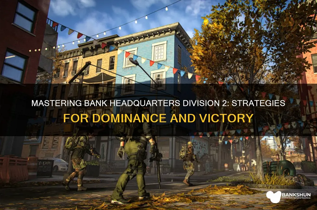 how to beat bank headquarters division 2