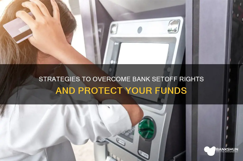how to beat setoff right of banks
