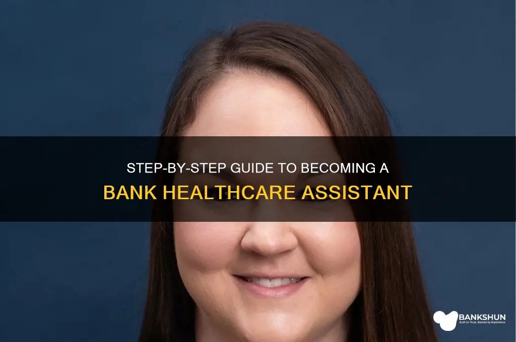 how to become a bank healthcare assistant