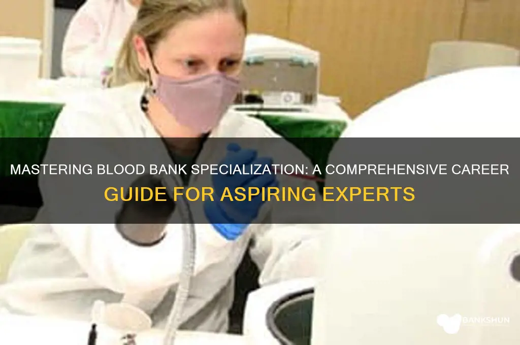 how to become a blood bank specialist
