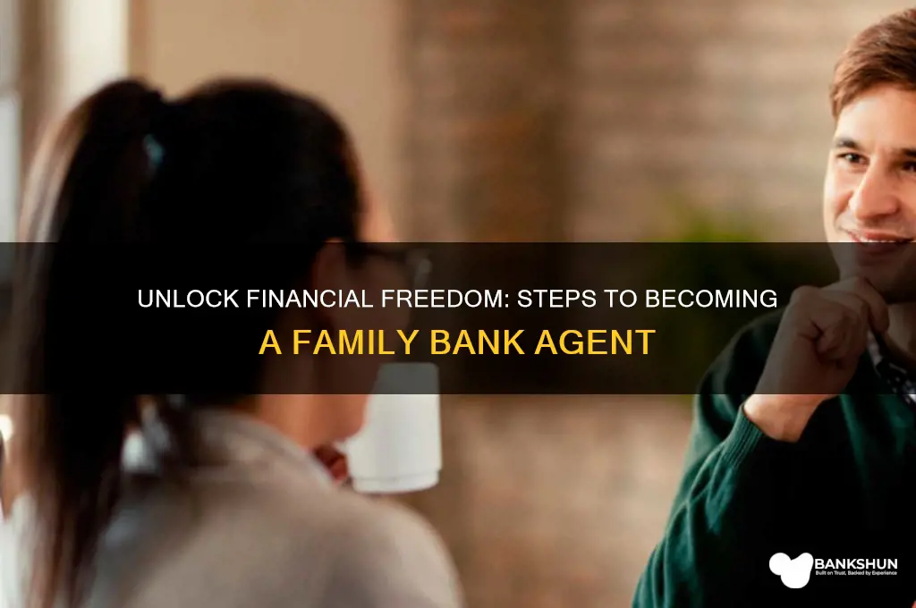 how to become a family bank agent