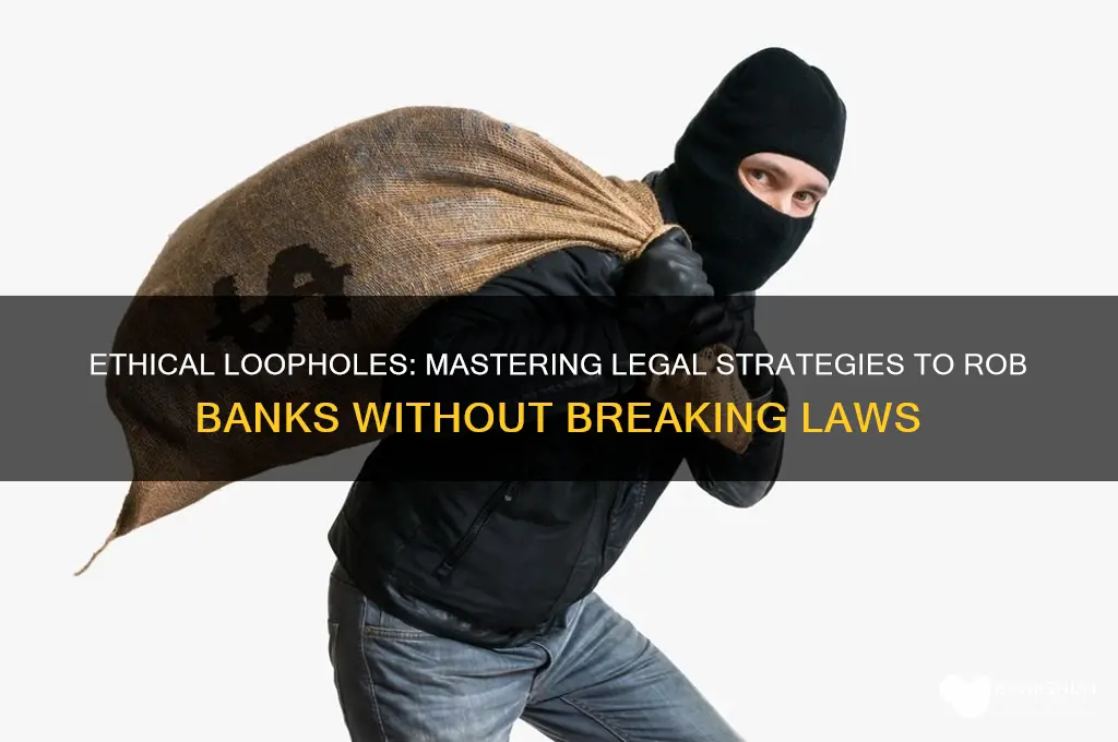 how to become a legal bank robber