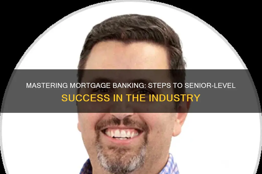 how to become a senior mortgage banker