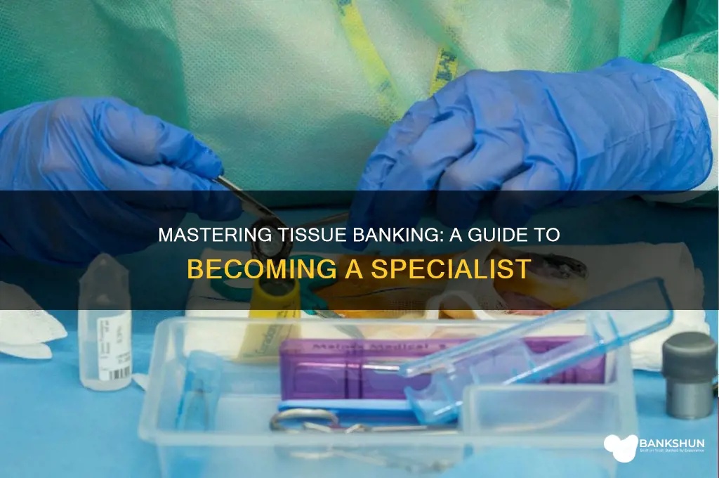 how to become a tissue bank specialist