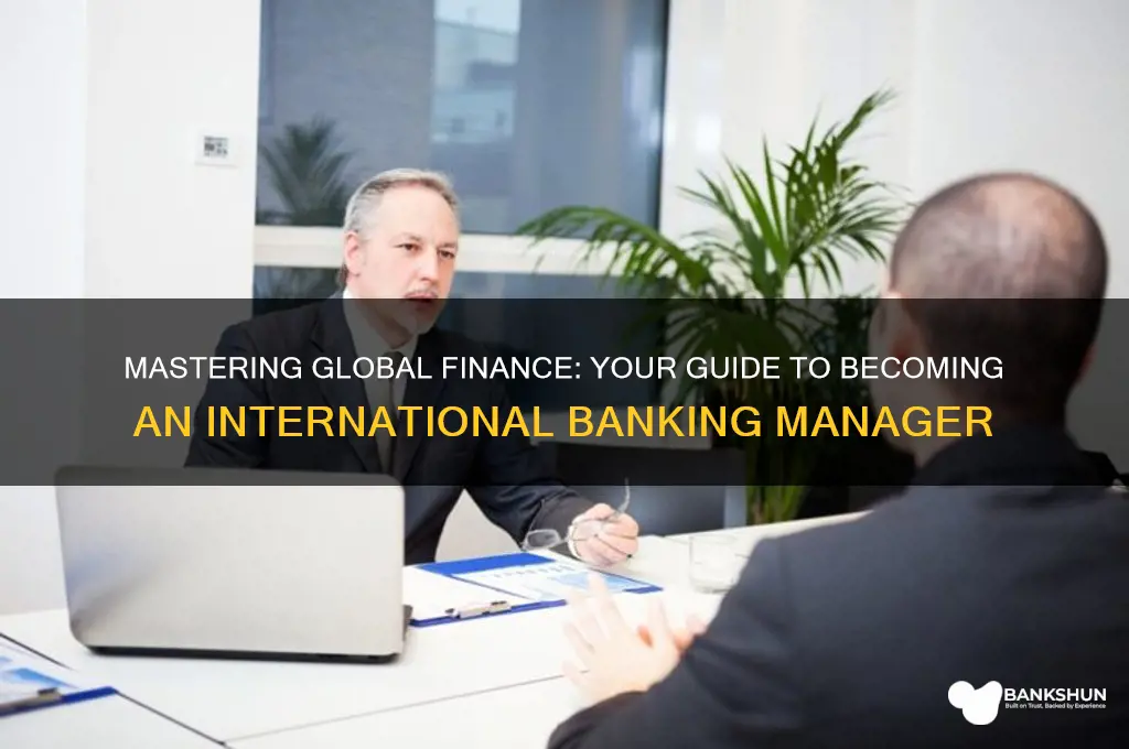 how to become an international banking manager
