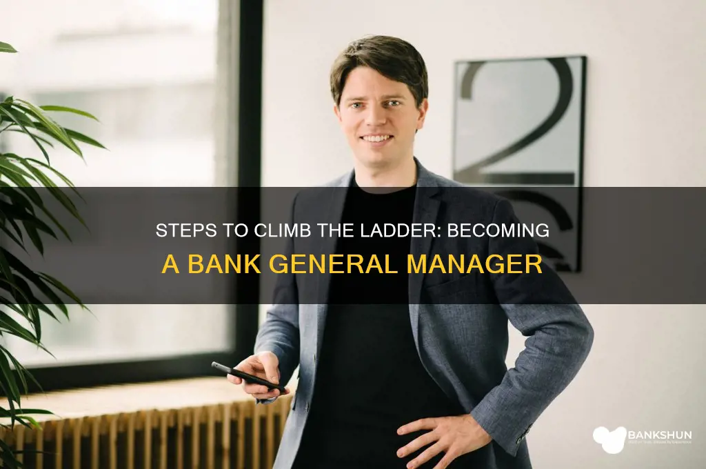 how to become general manager in bank