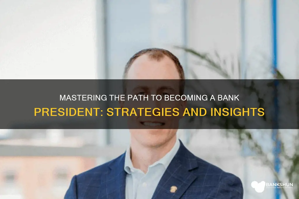how to become president of a bank