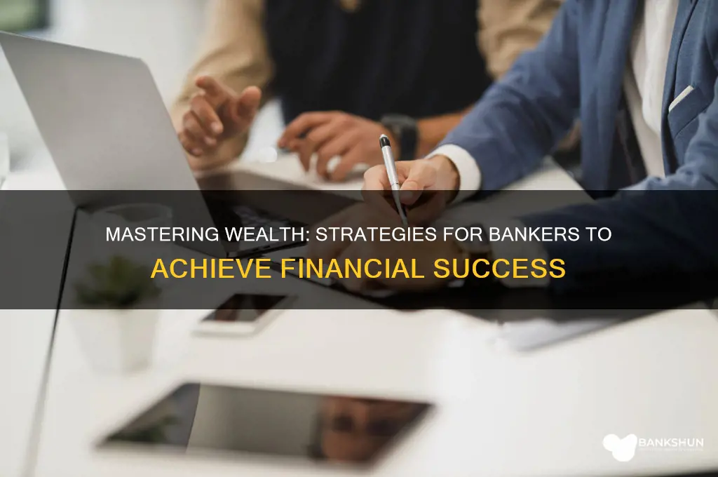 how to become rich as a banker