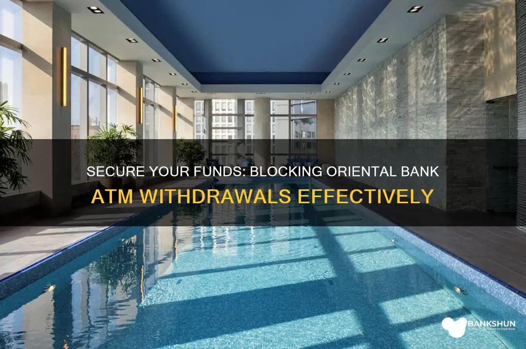 how to block oriental bank atm withdrawals