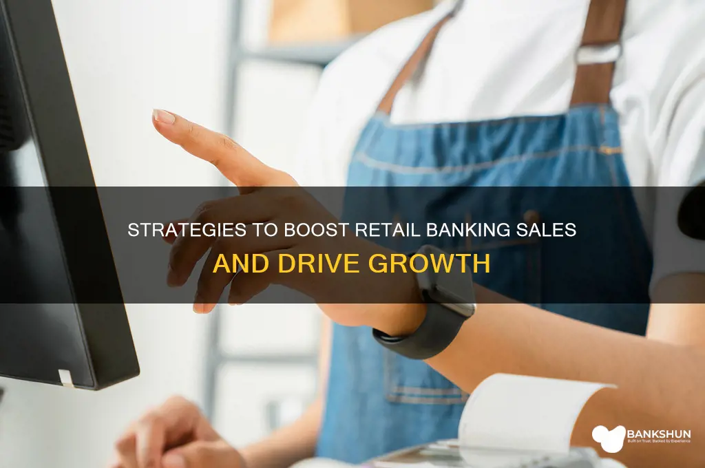 how to boost sales in retail banking