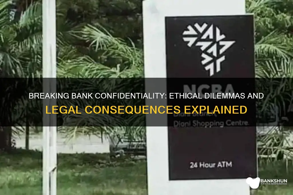 how to break confidentiality in a bank