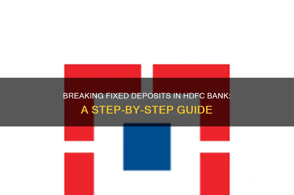 how to break fd in hdfc bank