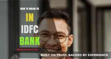 Breaking Fixed Deposits in IDFC Bank: A Step-by-Step Guide