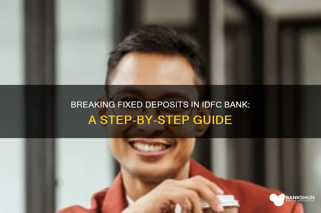 how to break fd in idfc bank