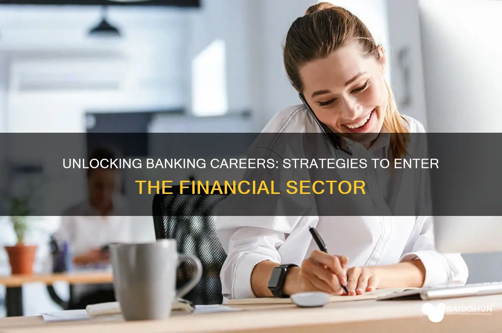 how to break into the banking industry