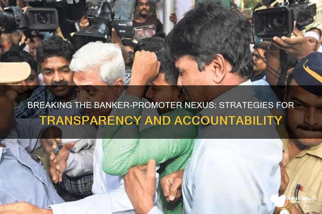 how to break the banker promoter nexus