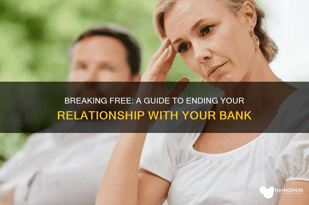 how to break up with my bank
