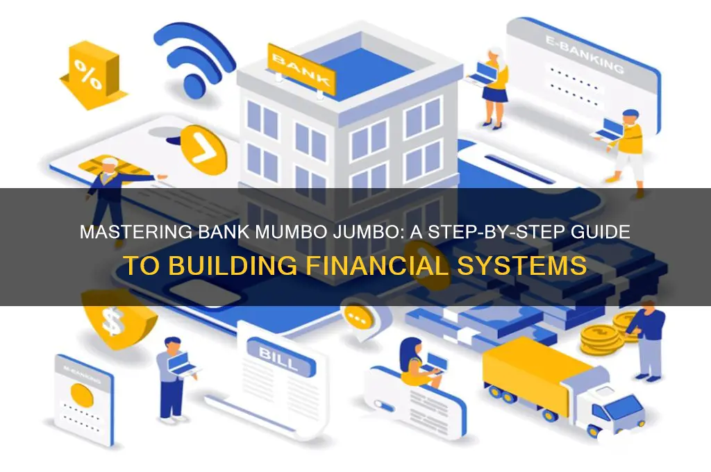 how to build a bank mumbo jumbo