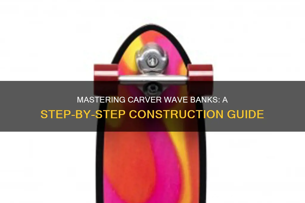 how to build a carver wave bank
