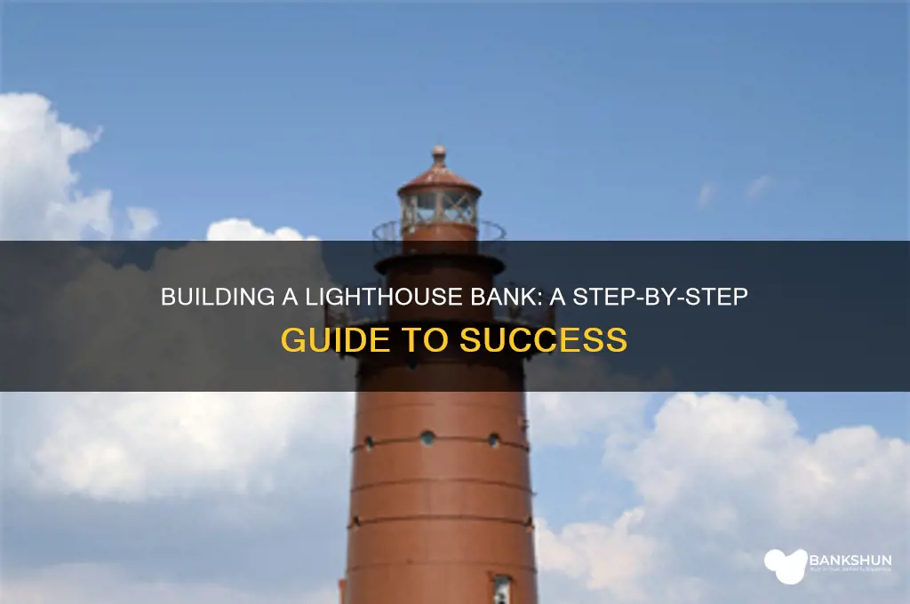 how to build a light house bank