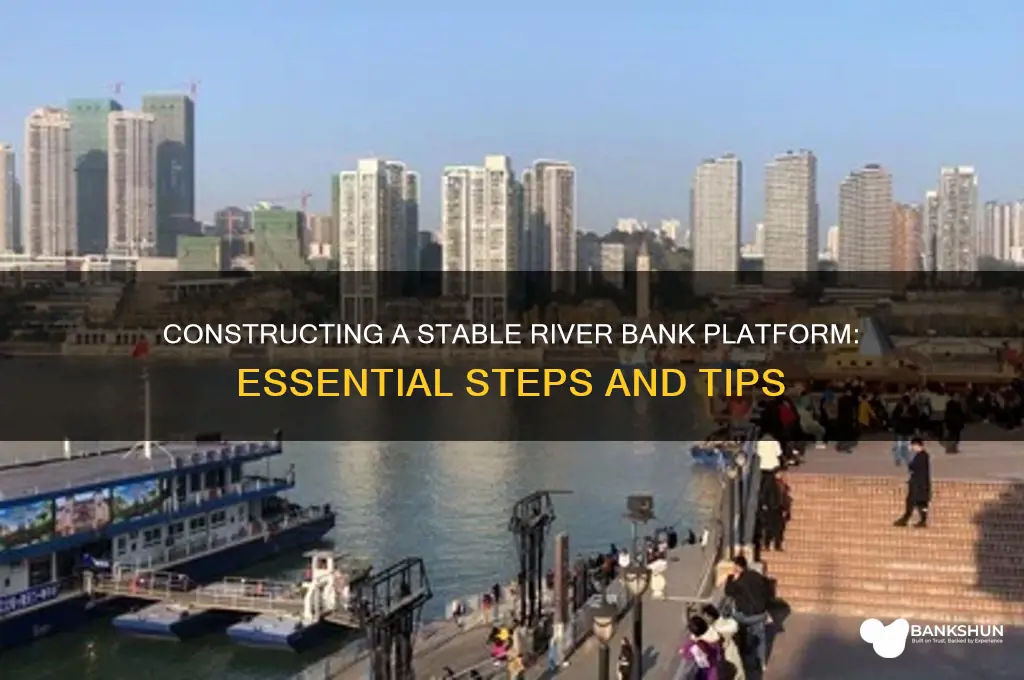 how to build a river bank platform