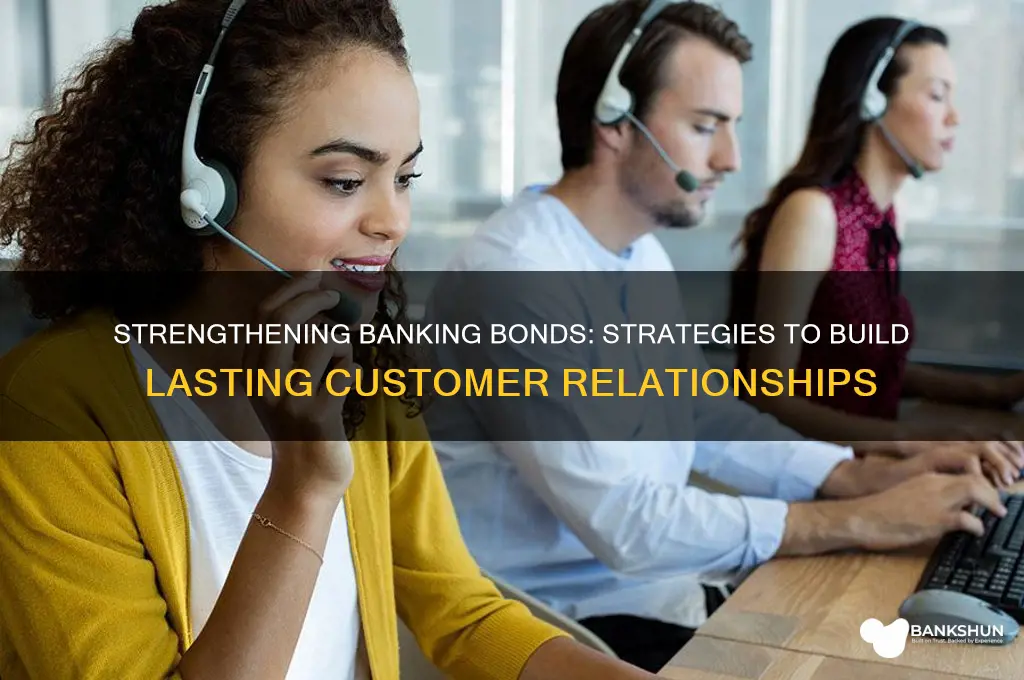 how to build customer relationship in banking