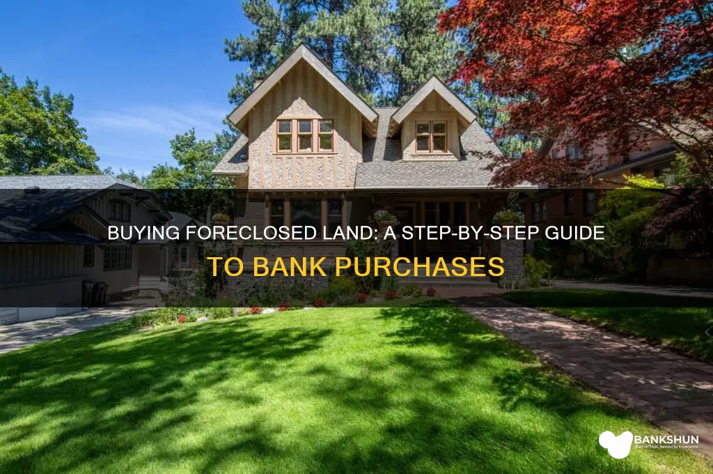 how to buy foreclosed land from bank