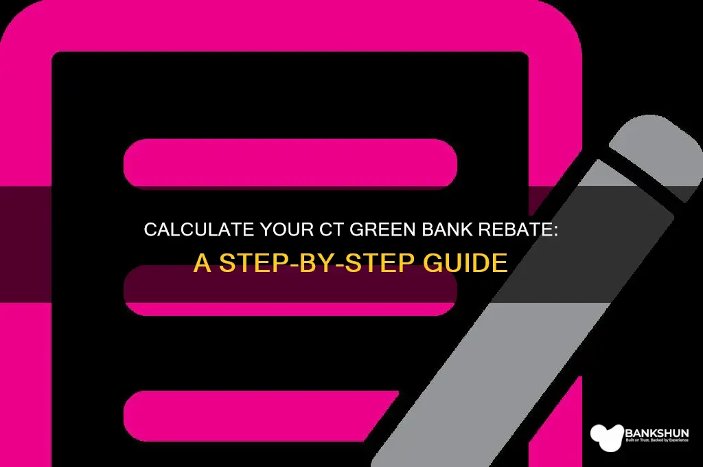how to calculate ct green bank rebate