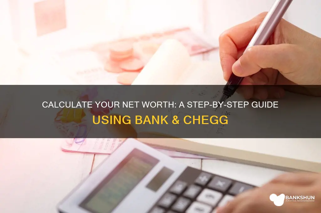 how to calculate net worth bank chegg