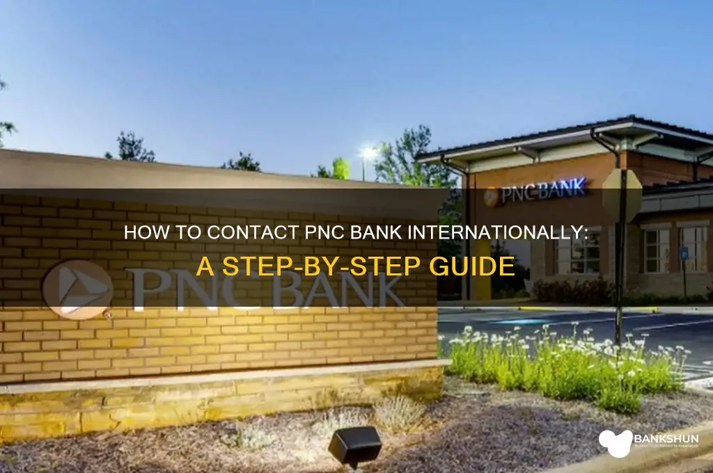 how to call pnc bank from overseas