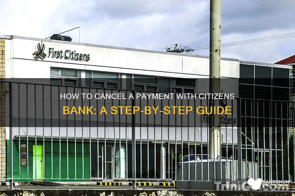 how to cancel a payment citizens bank