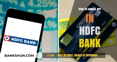 Cancel APY in HDFC Bank: A Step-by-Step Guide