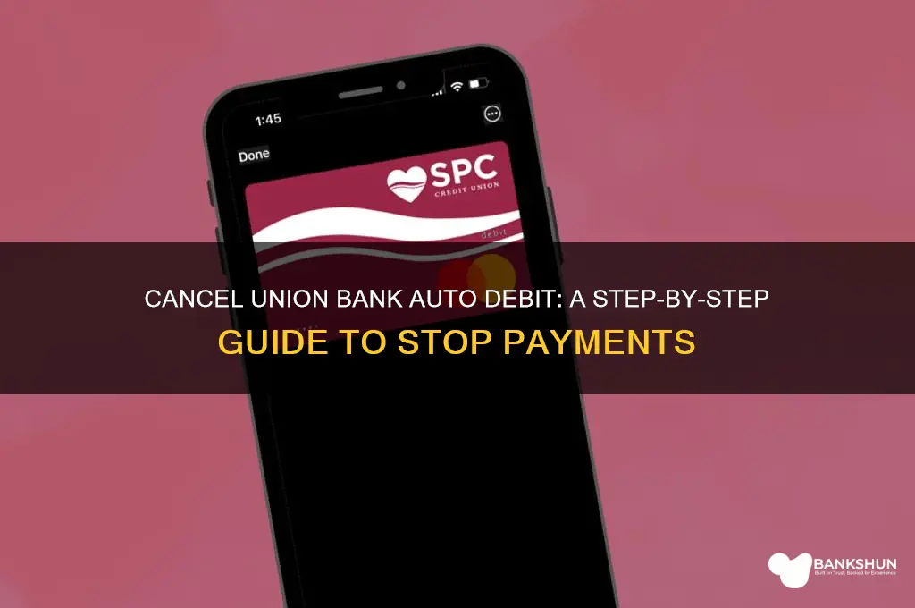 how to cancel auto debit union bank